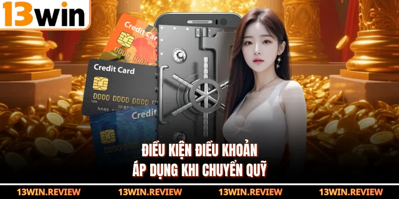 Điều kiện điều khoản áp dụng khi chuyển quỹ