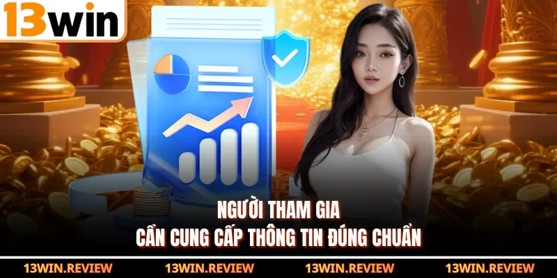 Người tham gia cần cung cấp thông tin đúng chuẩn