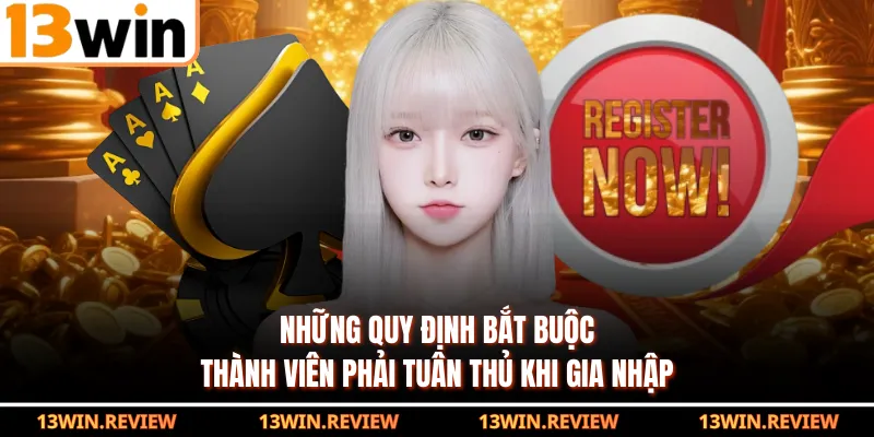 Những quy định bắt buộc thành viên phải tuân thủ khi gia nhập