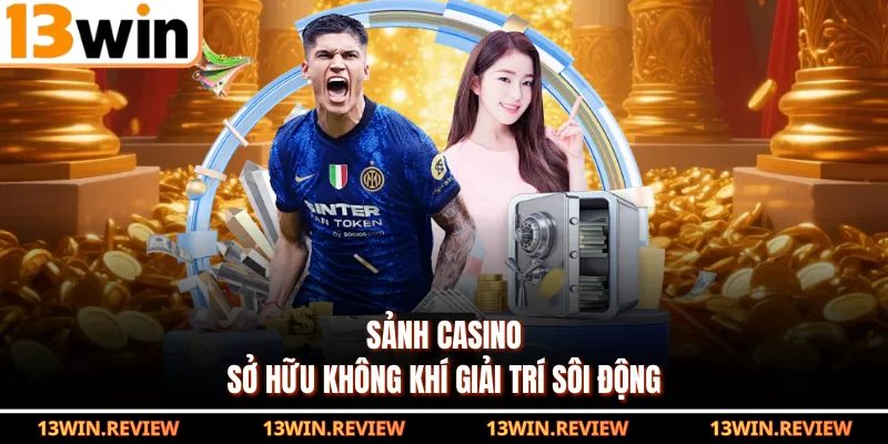 Sảnh casino sở hữu không khí giải trí sôi động